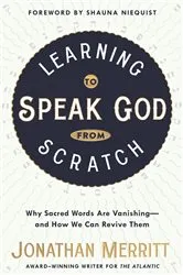 Book cover of Learning to Speak God from Scratch by Jonathan Merritt