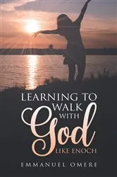 Book cover of Learning To Walk With God Like Enoch by Emmanuel Omere