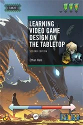Book cover of Learning Video Game Design on the Tabletop (2nd ed.) by Ethan Ham