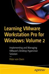 Book cover of Learning VMware Workstation Pro for Windows: Volume 2 by Peter von Oven