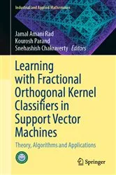 Book cover of Learning with Fractional Orthogonal Kernel Classifiers in Support Vector Machines by Jamal Amani Rad