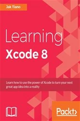 Book cover of Learning Xcode 8 by Jak Tiano
