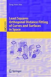 Book cover of Least Squares Orthogonal Distance Fitting of Curves and Surfaces in Space by Sung Joon Ahn