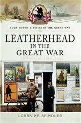 Book cover of Leatherhead in the Great War by Lorraine Spindler