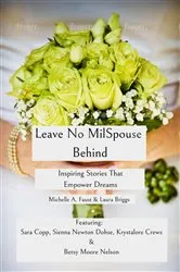 Book cover of Leave No MilSpouse Behind. Inspiring Stories That Empower Dreams by Michelle A Faust