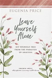Book cover of Leave Yourself Alone by Eugenia Price