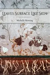 Book cover of Leaves Surface Like Skin by Michelle Menting
