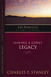 Book cover of Leaving A Godly Legacy by Charles F. Stanley