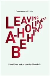 Book cover of Leaving A-Holiness Behind by Christian Piatt