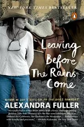 Book cover of Leaving Before the Rains Come by Alexandra Fuller