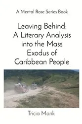 Book cover of Leaving Behind: A Literary Analysis into the Mass Exodus of Caribbean People by Unknown