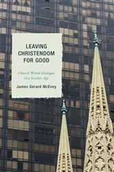 Book cover of Leaving Christendom for Good by James Gerard McEvoy