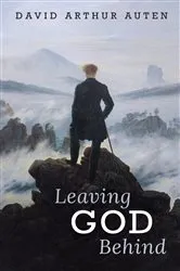 Book cover of Leaving God Behind by David Arthur Auten