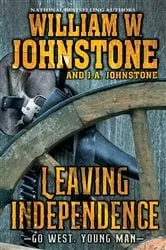 Book cover of Leaving Independence by William W. Johnstone