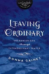 Book cover of Leaving Ordinary by Donna Gaines