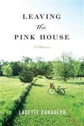 Book cover of Leaving the Pink House by Ladette Randolph