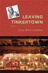 Book cover of Leaving Tinkertown by Tanya Ward Goodman