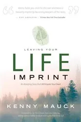 Book cover of Leaving Your Life Imprint (2nd ed.) by Kenny Mauck