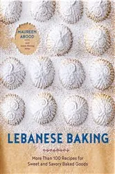 Book cover of Lebanese Baking: More Than 100 Recipes for Sweet and Savory Baked Goods by Maureen Abood