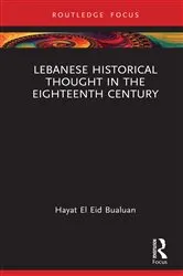 Book cover of Lebanese Historical Thought in the Eighteenth Century by Hayat El Eid Bualuan