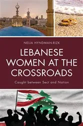 Book cover of Lebanese Women at the Crossroads by Nelia Hyndman-Rizk