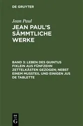 Book cover of Leben des Quintus Fixlein aus fünfzehn Zettelkästen gezogen; nebst einem Mußteil und einigen Jus de tablette by Jean Paul