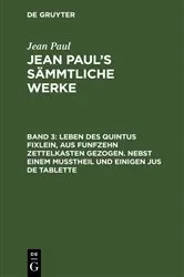Book cover of Leben des Quintus Fixlein, aus funfzehn Zettelkasten gezogen. Nebst einem Mußtheil und einigen Jus de tablette (3rd ed.) by Jean Paul