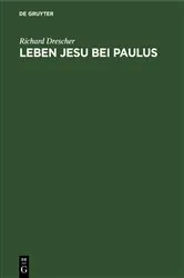 Book cover of Leben Jesu bei Paulus by Richard Drescher