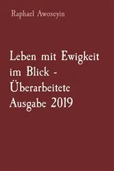 Book cover of Leben mit Ewigkeit im Blick - Überarbeitete Ausgabe 2019 by Raphael Awoseyin