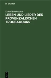 Book cover of Leben und Lieder der Provenzalischen Troubadours by Erhard Lommatzsch