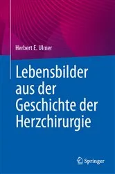 Book cover of Lebensbilder aus der Geschichte der Herzchirurgie by Herbert E. Ulmer