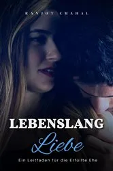 Book cover of Lebenslang Liebe by Ranjot Singh Chahal