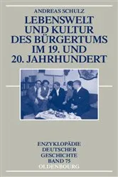 Book cover of Lebenswelt und Kultur des Bürgertums im 19. und 20. Jahrhundert by Andreas Schulz