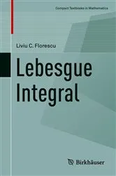 Book cover of Lebesgue Integral by Liviu C. Florescu