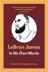 Book cover of LeBron James: In His Own Words by Elizabeth Pappas