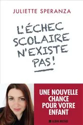 Book cover of L'Echec scolaire n'existe pas ! by Juliette Speranza