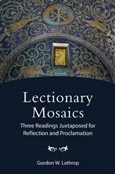 Book cover of Lectionary Mosaics by Gordon W. Lathrop