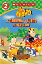 Book cover of Lector de Scholastic, Nivel 2: El Chavo: La carrera de carros / The Car Race (Scholastic Bilingual) by Juan Pablo Lombana