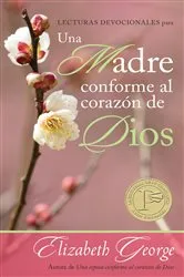 Book cover of Lecturas devocionales para una madre conforme al corazón de Dios by Elizabeth George