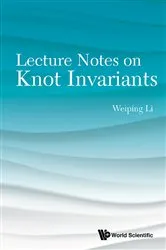 Book cover of Lecture Notes On Knot Invariants by Weiping Li