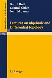 Book cover of Lectures on Algebraic and Differential Topology by R. Bott