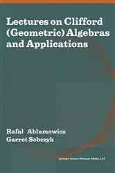 Book cover of Lectures on Clifford (Geometric) Algebras and Applications by Rafal Ablamowicz
