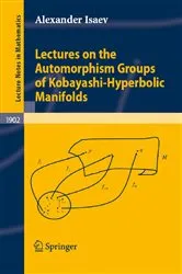 Book cover of Lectures on the Automorphism Groups of Kobayashi-Hyperbolic Manifolds by Unknown