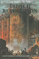 Book cover of Lectures on the French Revolution by John Emerich Edward Dalberg- Acton