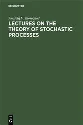 Book cover of Lectures on the Theory of Stochastic Processes by Anatolij V. Skorochod