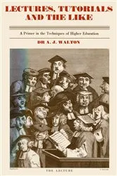Book cover of Lectures, Tutorials and the Like by A.J. Walton