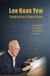 Book cover of Lee Kuan Yew Through The Eyes Of Chinese Scholars by Chen Ning Yang