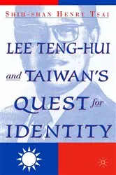 Book cover of Lee Teng-hui and Taiwan's Quest for Identity by S. Tsai