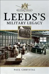 Book cover of Leeds's Military Legacy by Paul Chrystal