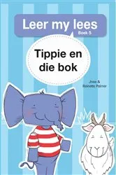 Book cover of Leer my lees (Vlak 1 Boek 5): Tippie en die bok by José Palmer